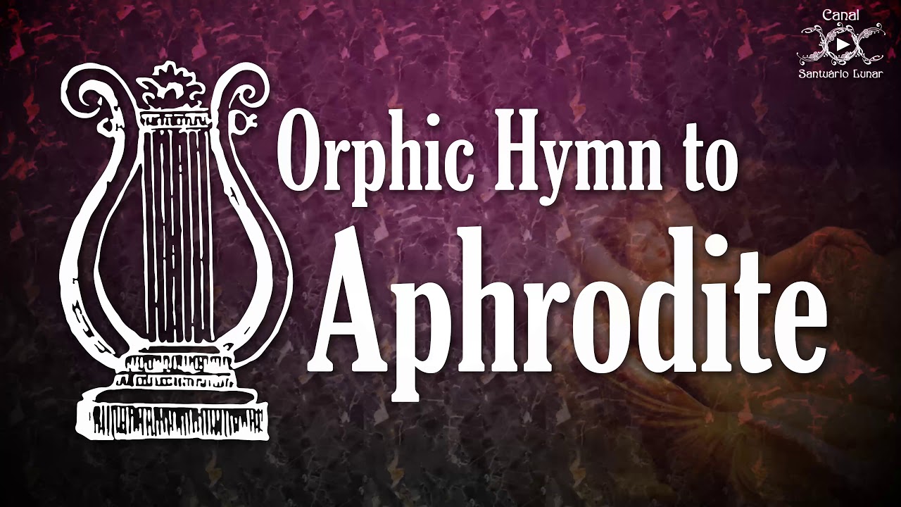 'Video thumbnail for ORPHIC HYMN TO APHRODITE - Say a prayer to the Goddess of Love and Beauty '