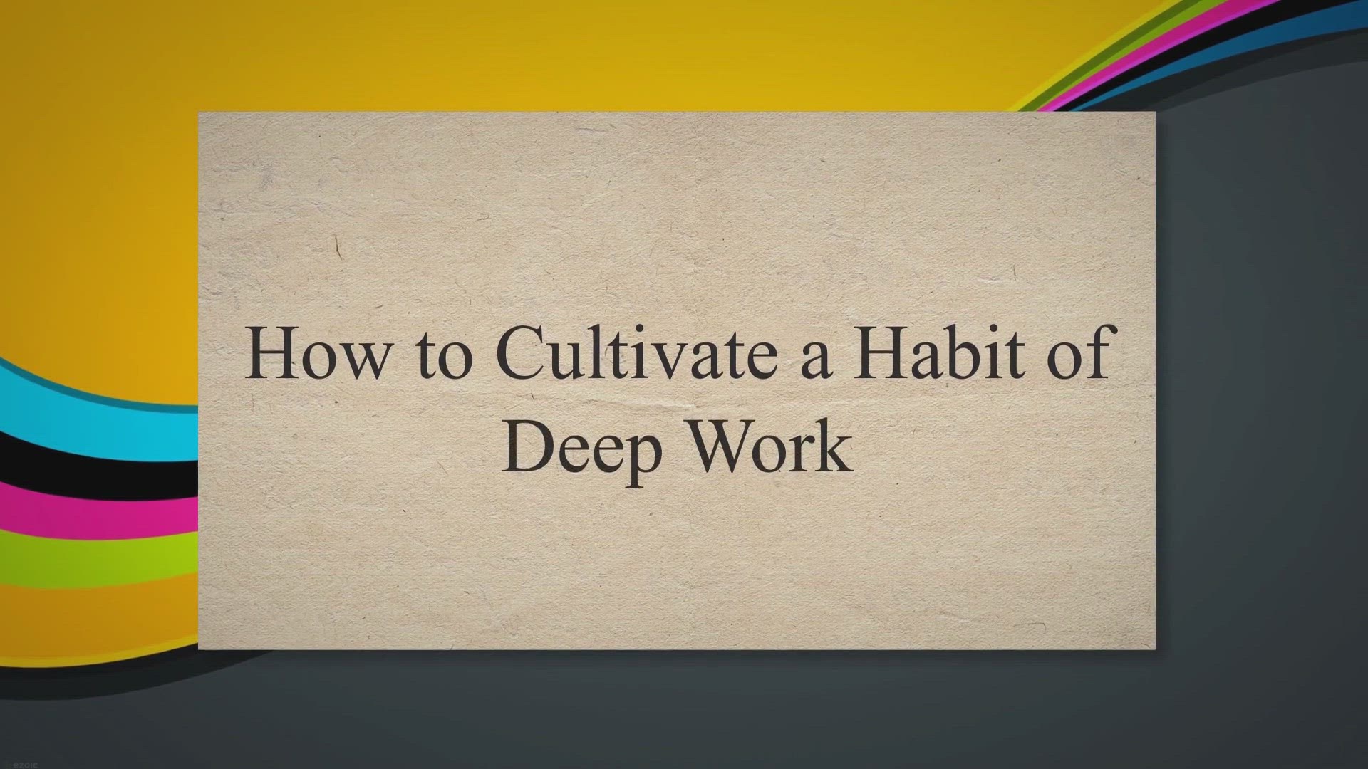 'Video thumbnail for How to Cultivate a Habit of Deep Work'
