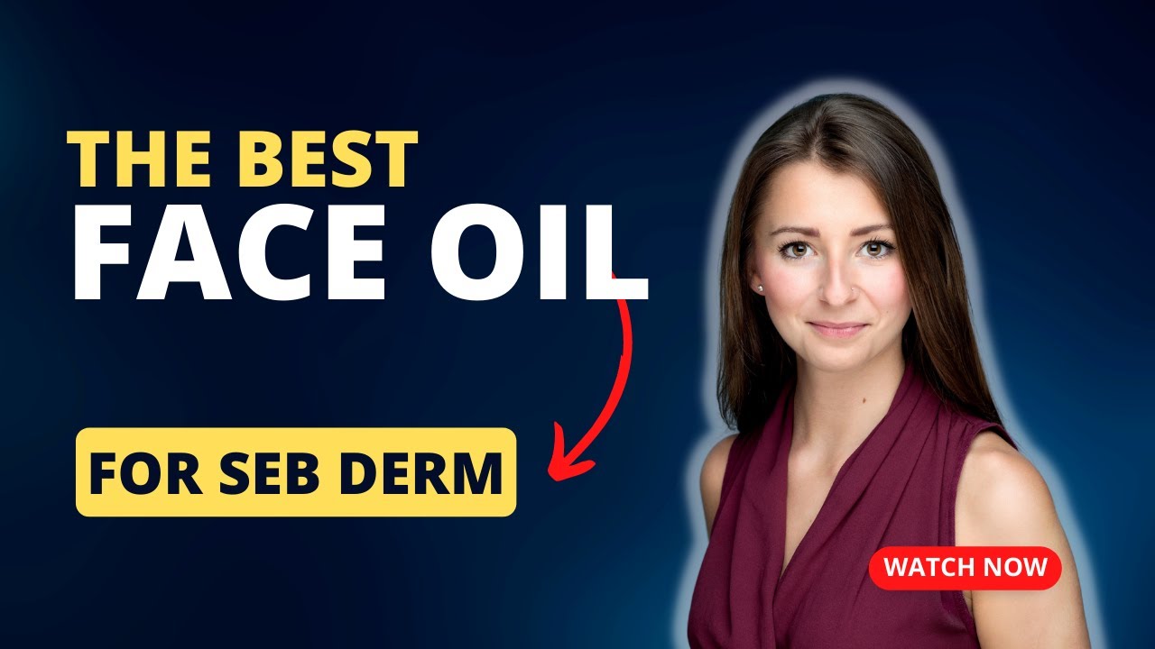Video thumbnail for The best face oil for seborrheic dermatitis