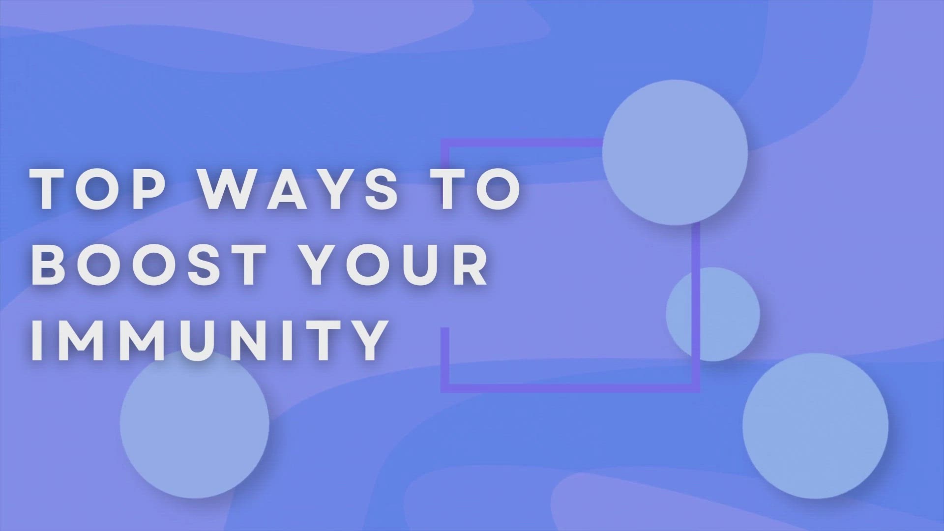 'Video thumbnail for Top Ways To Boost Your Immunity'
