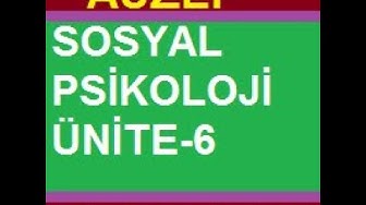 'Video thumbnail for Sosyal Psikoloji Ünite 6'