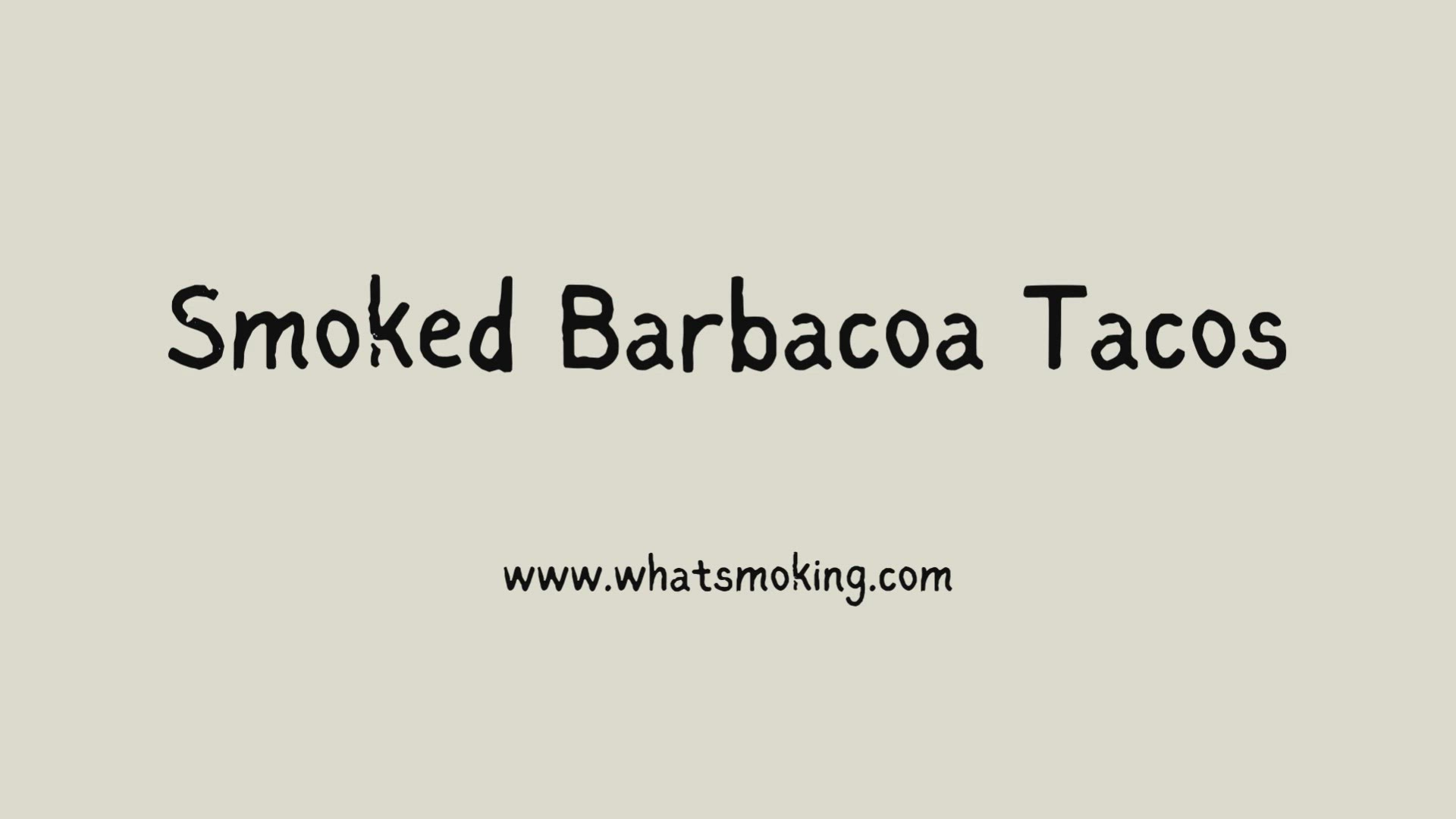'Video thumbnail for Smoked Barbacoa Tacos'