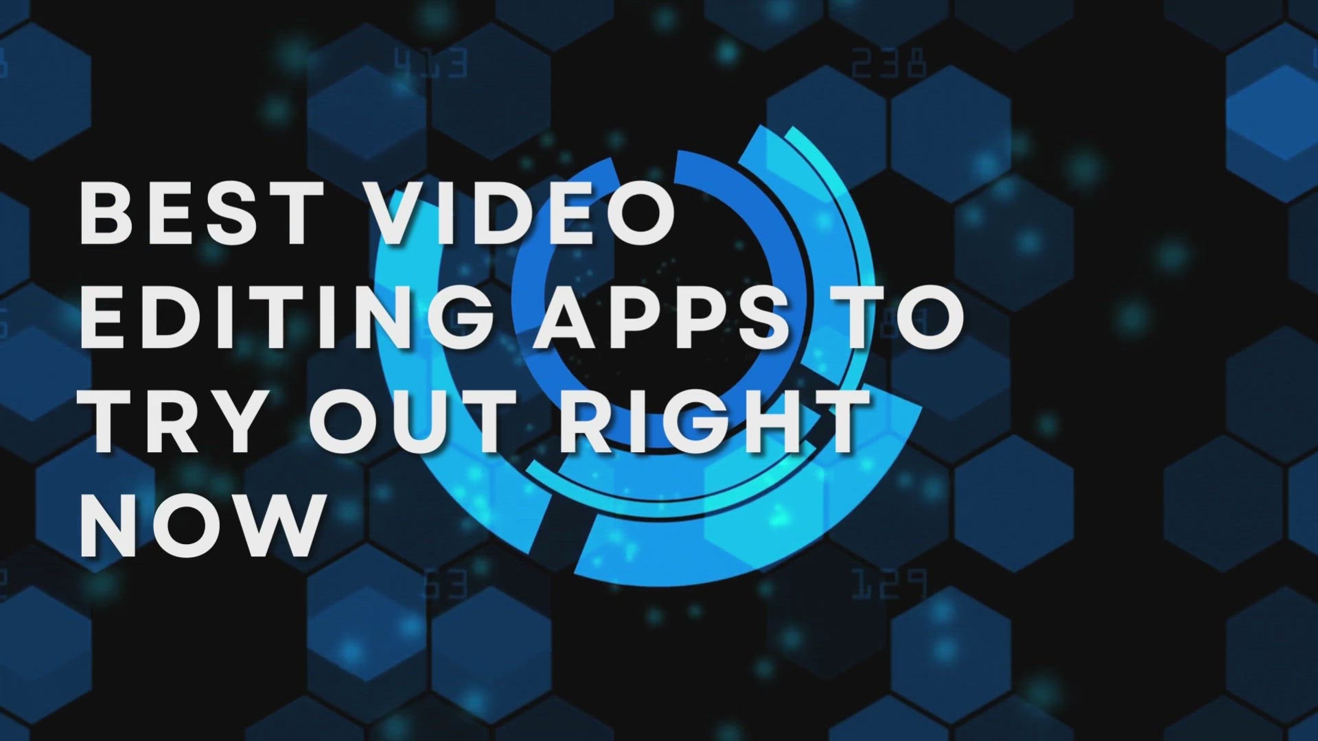 'Video thumbnail for Best Video Editing Apps To Try Out Right Now'