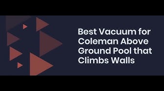 'Video thumbnail for 4 Best Vacuum for Coleman Above Ground Pool that Climbs Walls'