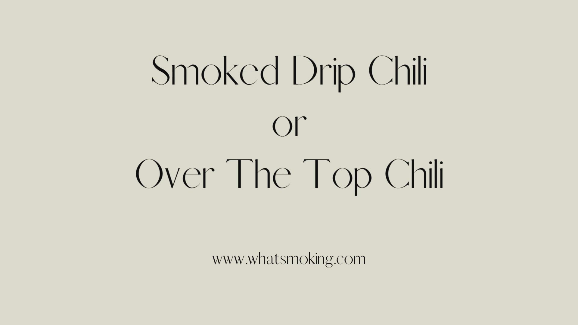 'Video thumbnail for Smoked Drip Chili'