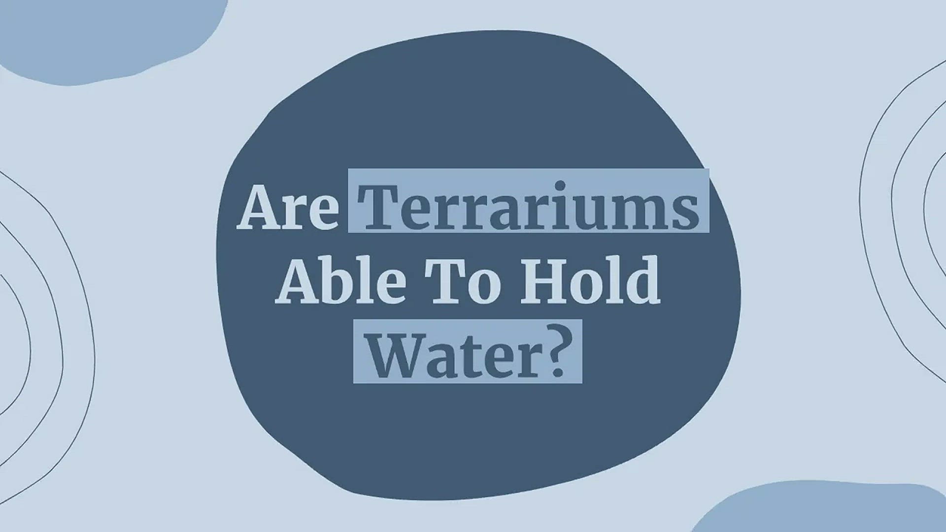 Video thumbnail for Can Terrariums Hold Water?
