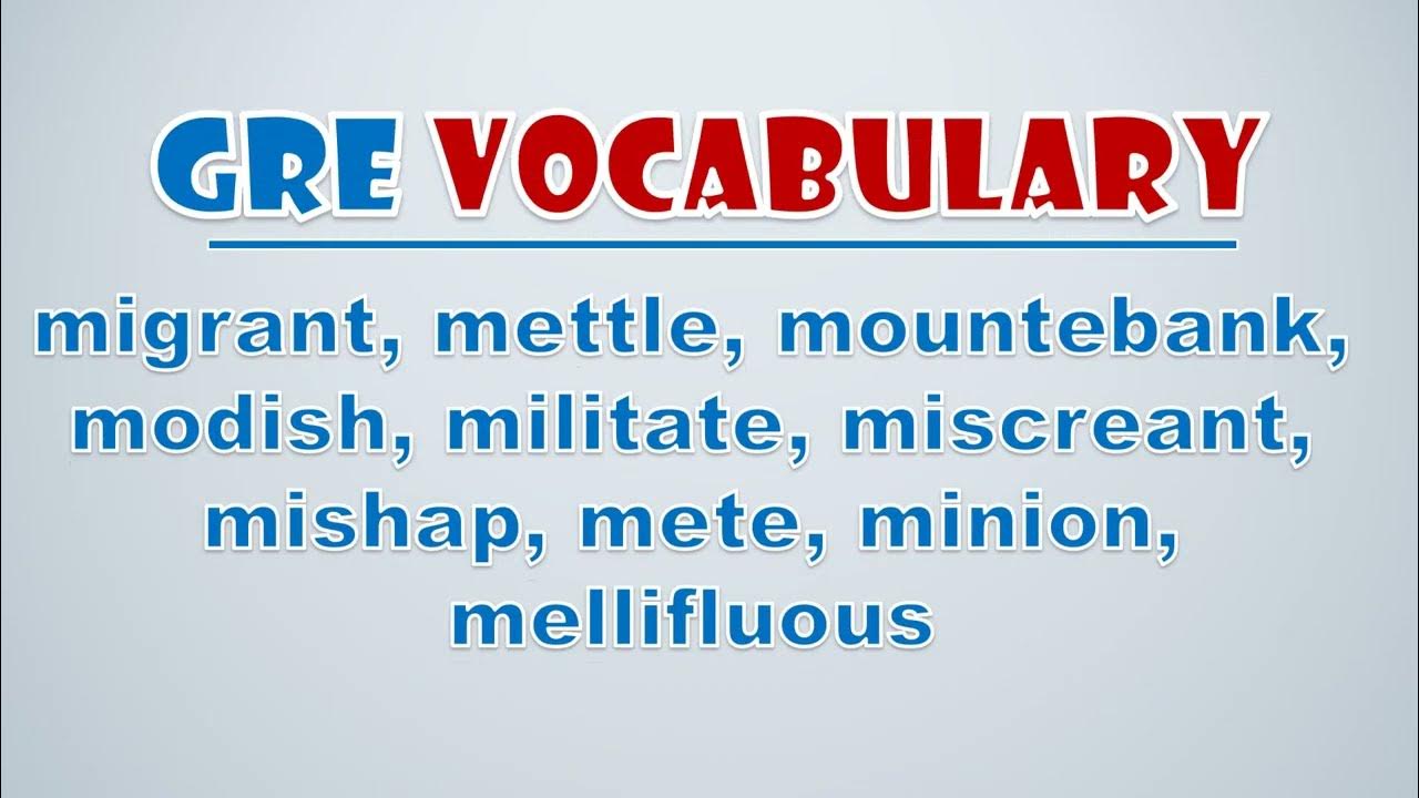 'Video thumbnail for GRE Vocabulary: Migrant, Mettle, Mountebank, Modish, Militate, Miscreant, Mishap, Mete, Minion'