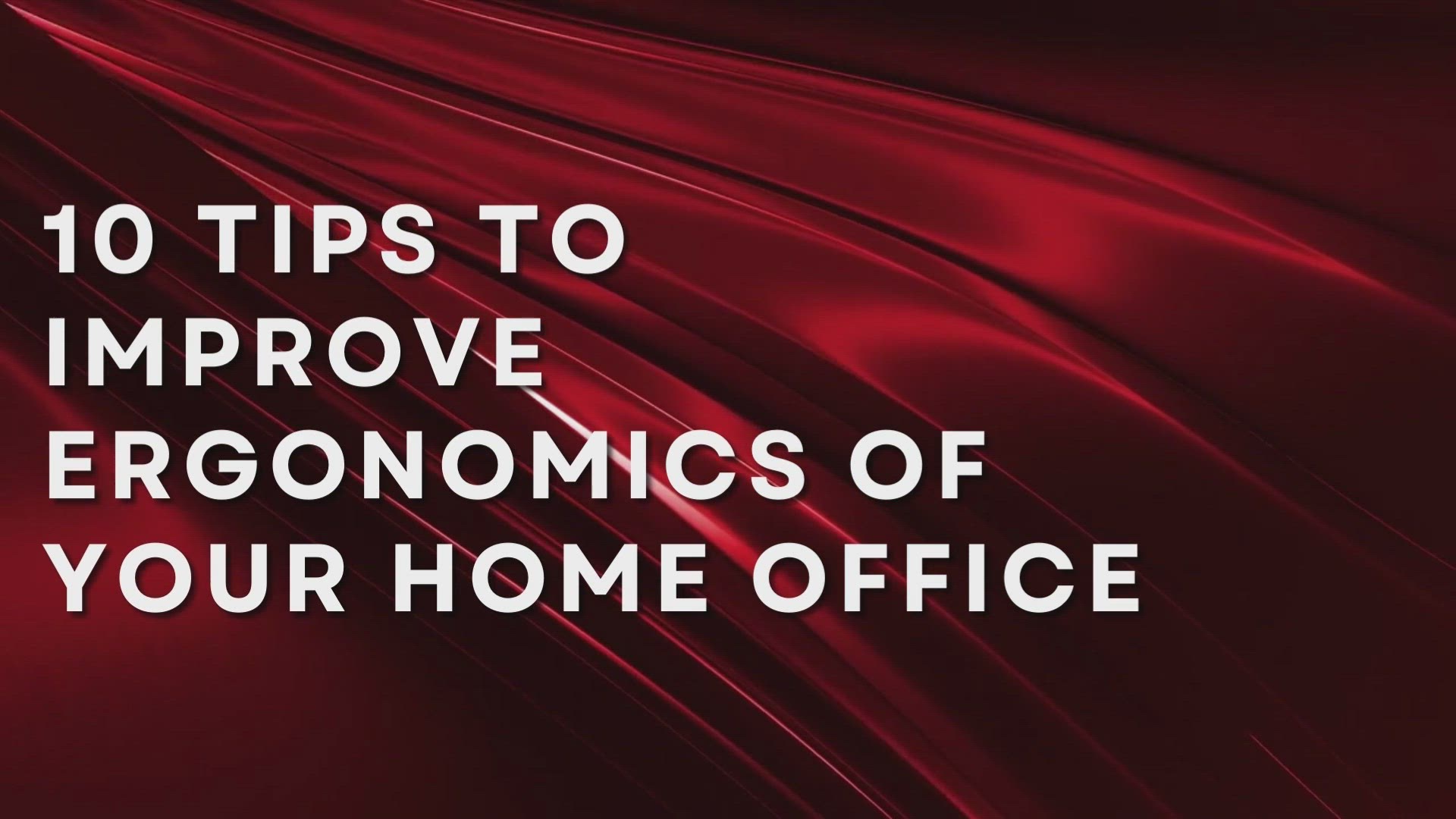 'Video thumbnail for 10 Tips To Improve Ergonomics Of Your Home Office'