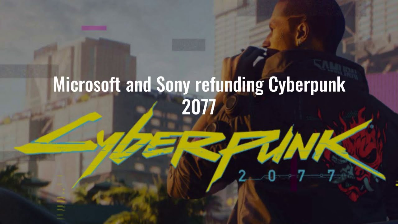'Video thumbnail for Microsoft and Sony Refund Cyberpunk 2077 on Xbox and PlayStation'