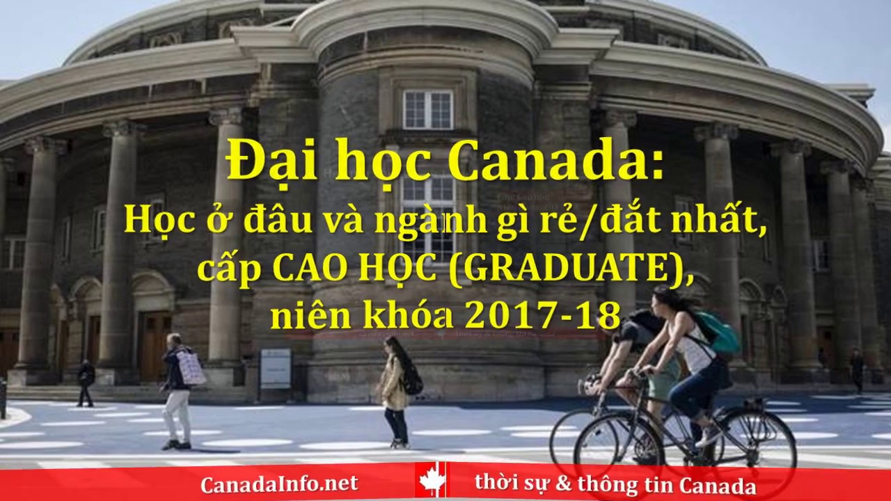 Video thumbnail for Học cao học Canada ở đâu và ngành gì rẻ & đắt nhất, 2017-18