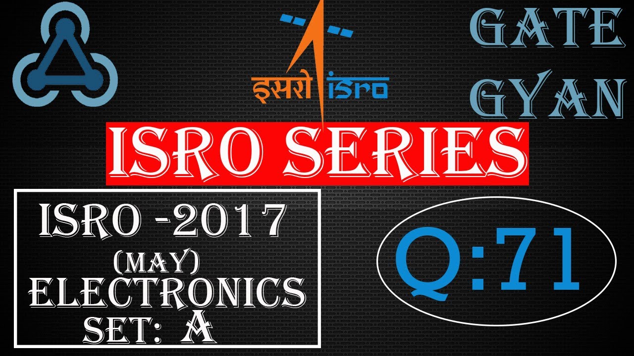 'Video thumbnail for ISRO 2017 (MAY) Solutions Electronics |Question 71 |ISRO Previous Year Paper| ISRO SERIES| GATE GYAN'