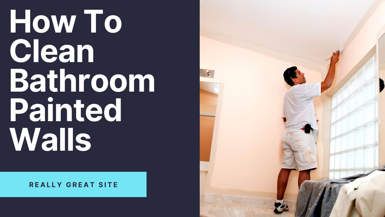 'Video thumbnail for How to Clean Bathroom Painted Walls -in 6 Easy Steps'