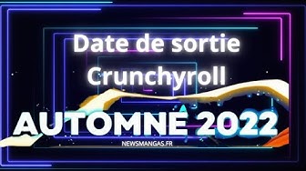 Video thumbnail for Date de sortie Crunchyroll Automne 2022