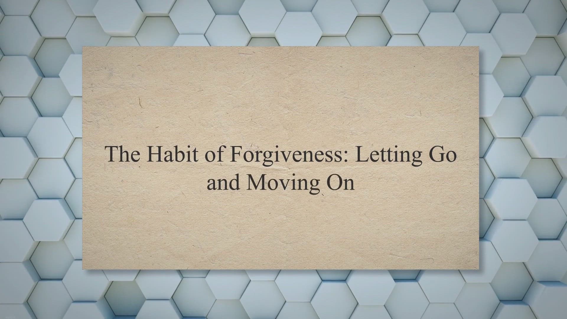 'Video thumbnail for The Habit of Forgiveness: Letting Go and Moving On'