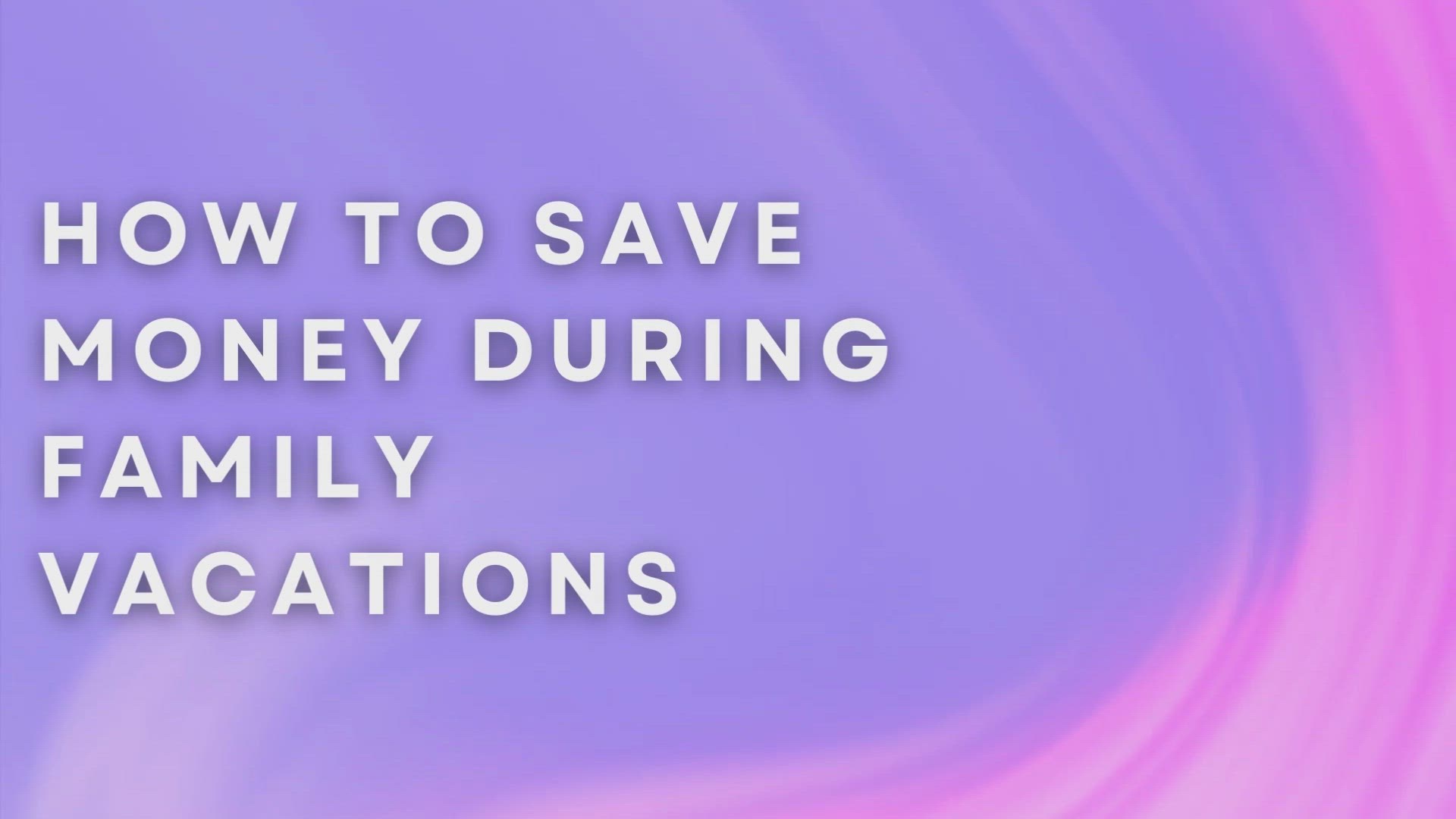 'Video thumbnail for How To Save Money During Family Vacations'