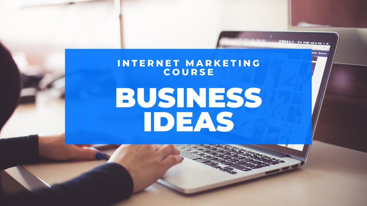 Video thumbnail for Internet Marketing Course | Business Ideas Tips