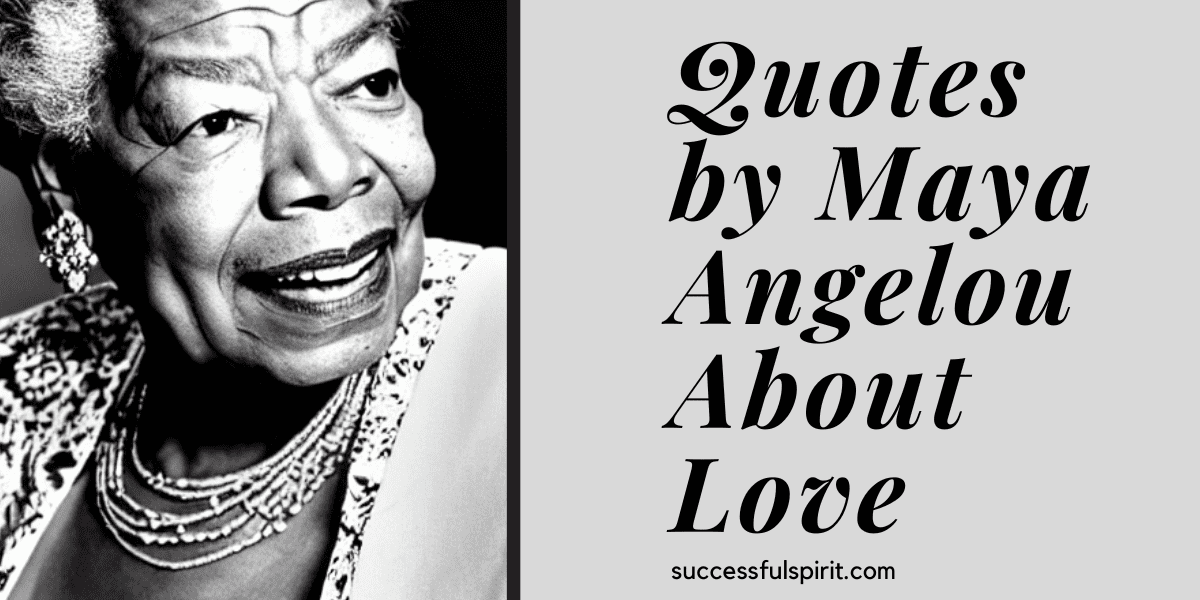 Video thumbnail for Inspiring Quotes by Maya Angelou About Love | Successful Spirit