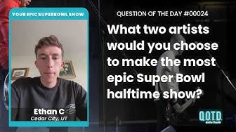 Playlist thumbnail for QOTD #00024: Your Epic Halftime Show