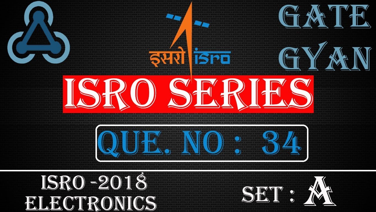 'Video thumbnail for ISRO 2018 Solutions Electronics |Question 34 Set-A |ISRO Previous Year Paper| ISRO SERIES| GATE GYAN'