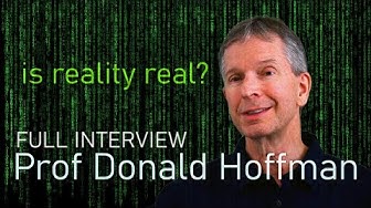 'Video thumbnail for Is reality real? Full Prof Donald Hoffman Interview'