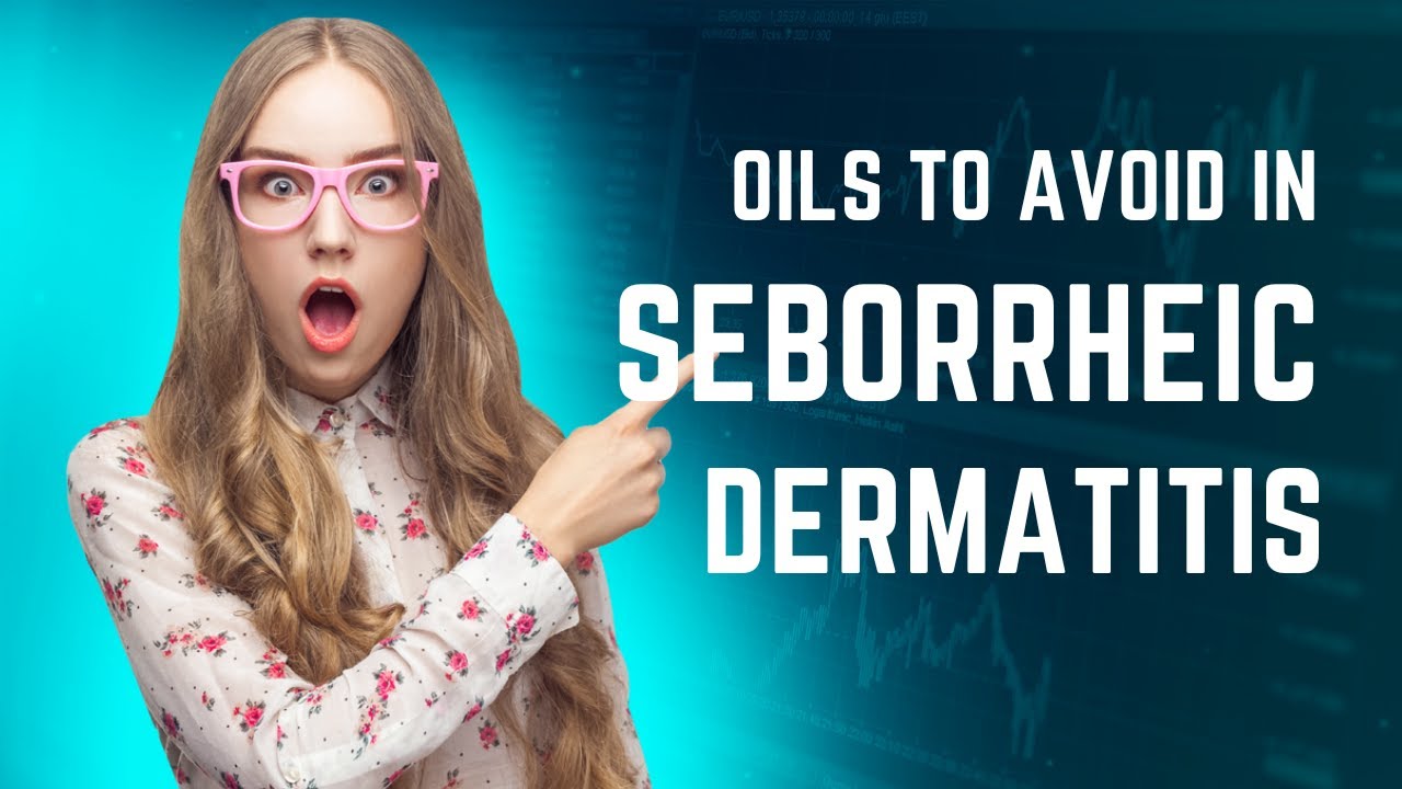Video thumbnail for Oils to avoid with seborrheic dermatitis