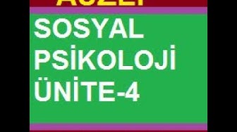 'Video thumbnail for Sosyal Psikoloji Ünite 4'