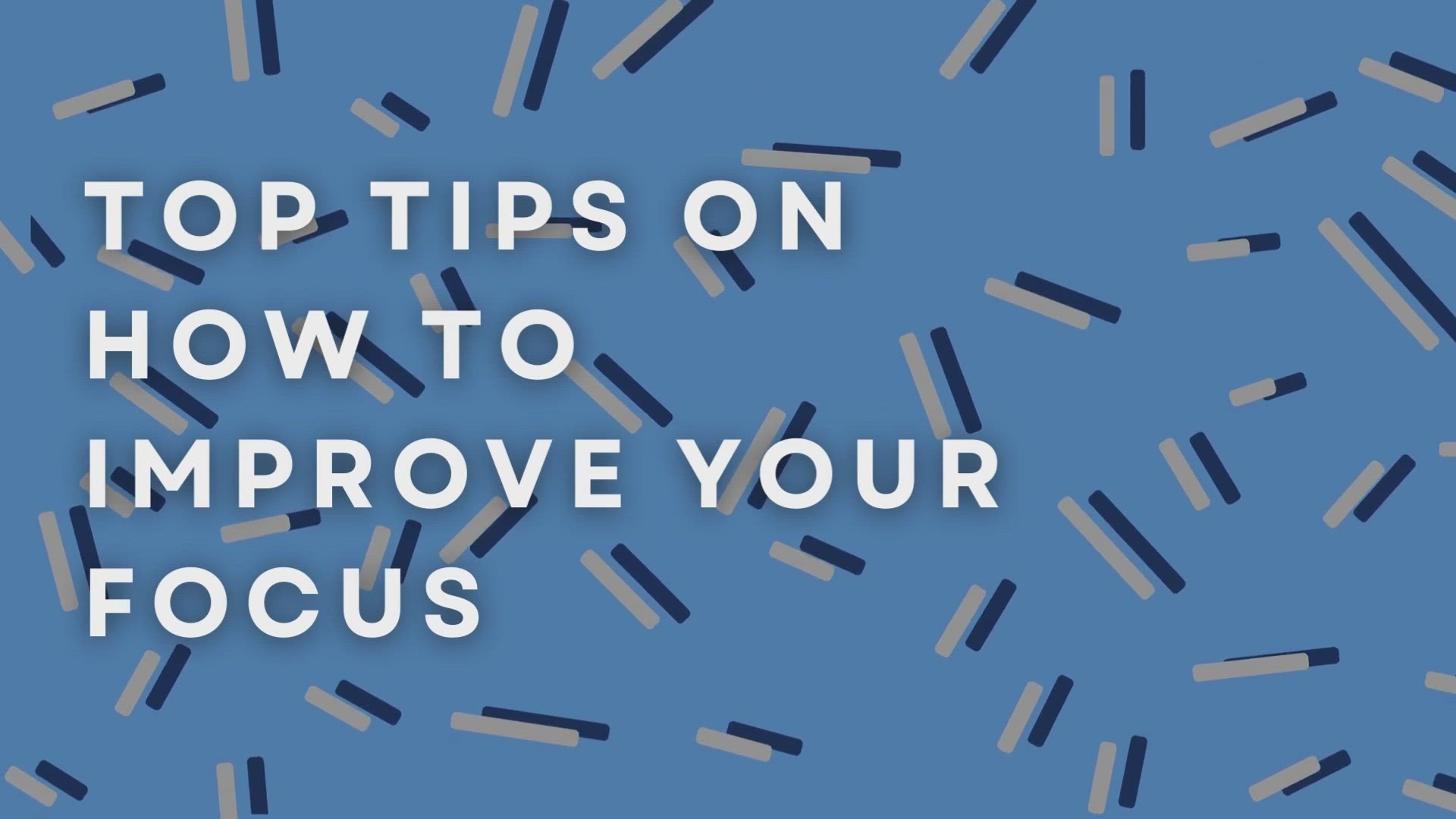 'Video thumbnail for Top Tips On How To Improve Your Focus'