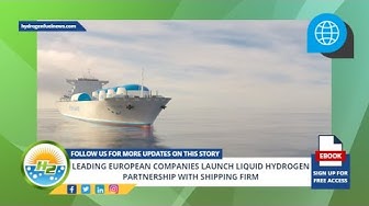 'Video thumbnail for Leading European companies launch liquid hydrogen partnership with shipping firm'