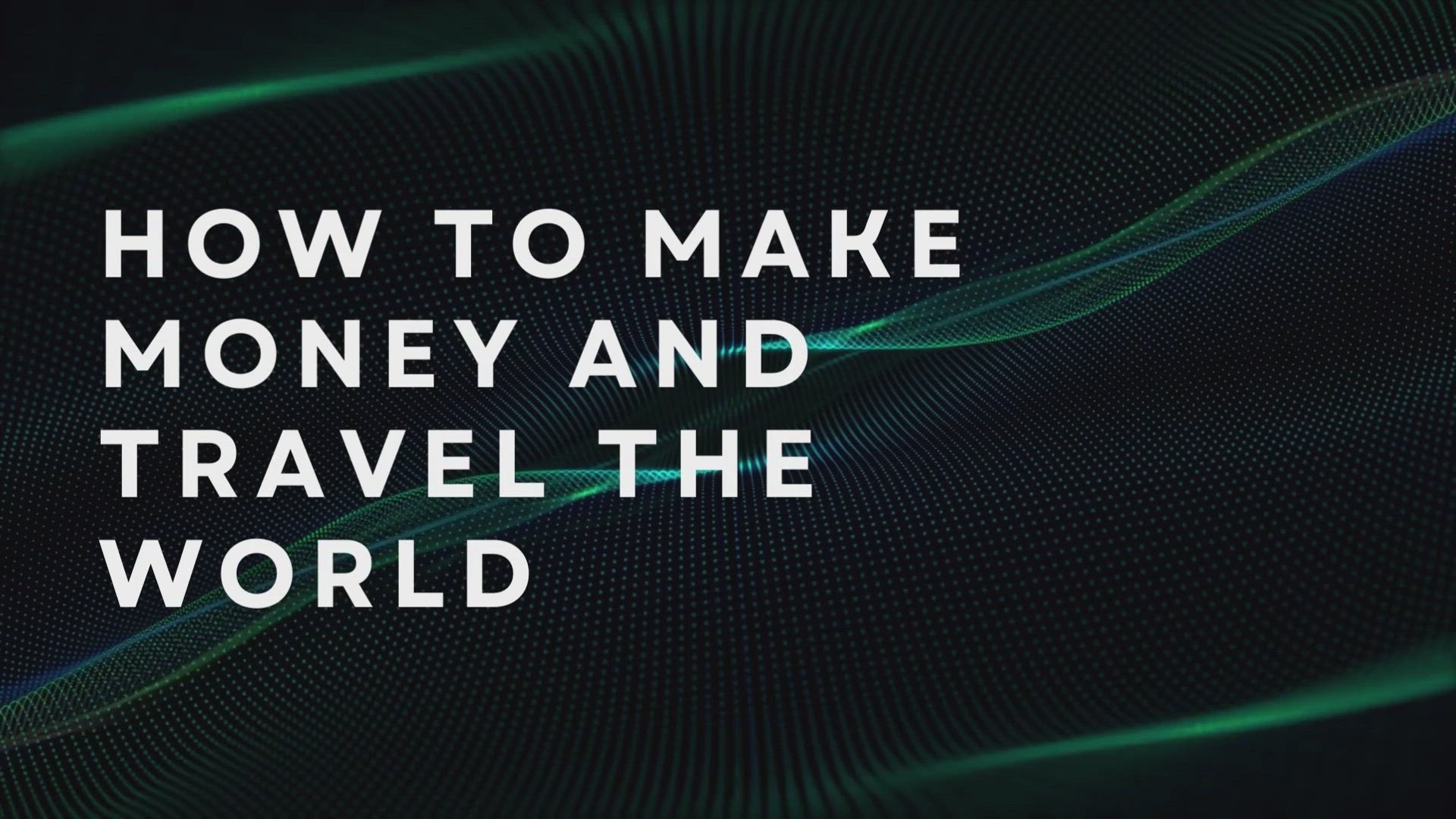 'Video thumbnail for How To Make Money And Travel The World'