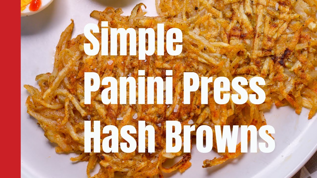 Panini Press Hash Browns - Whole Made Living