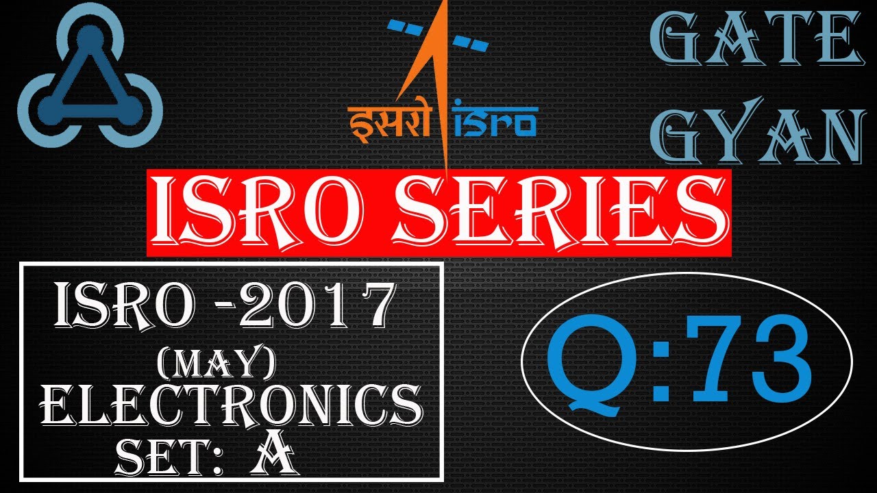 'Video thumbnail for ISRO 2017 (MAY) Solutions Electronics |Question 73 |ISRO Previous Year Paper| ISRO SERIES| GATE GYAN'