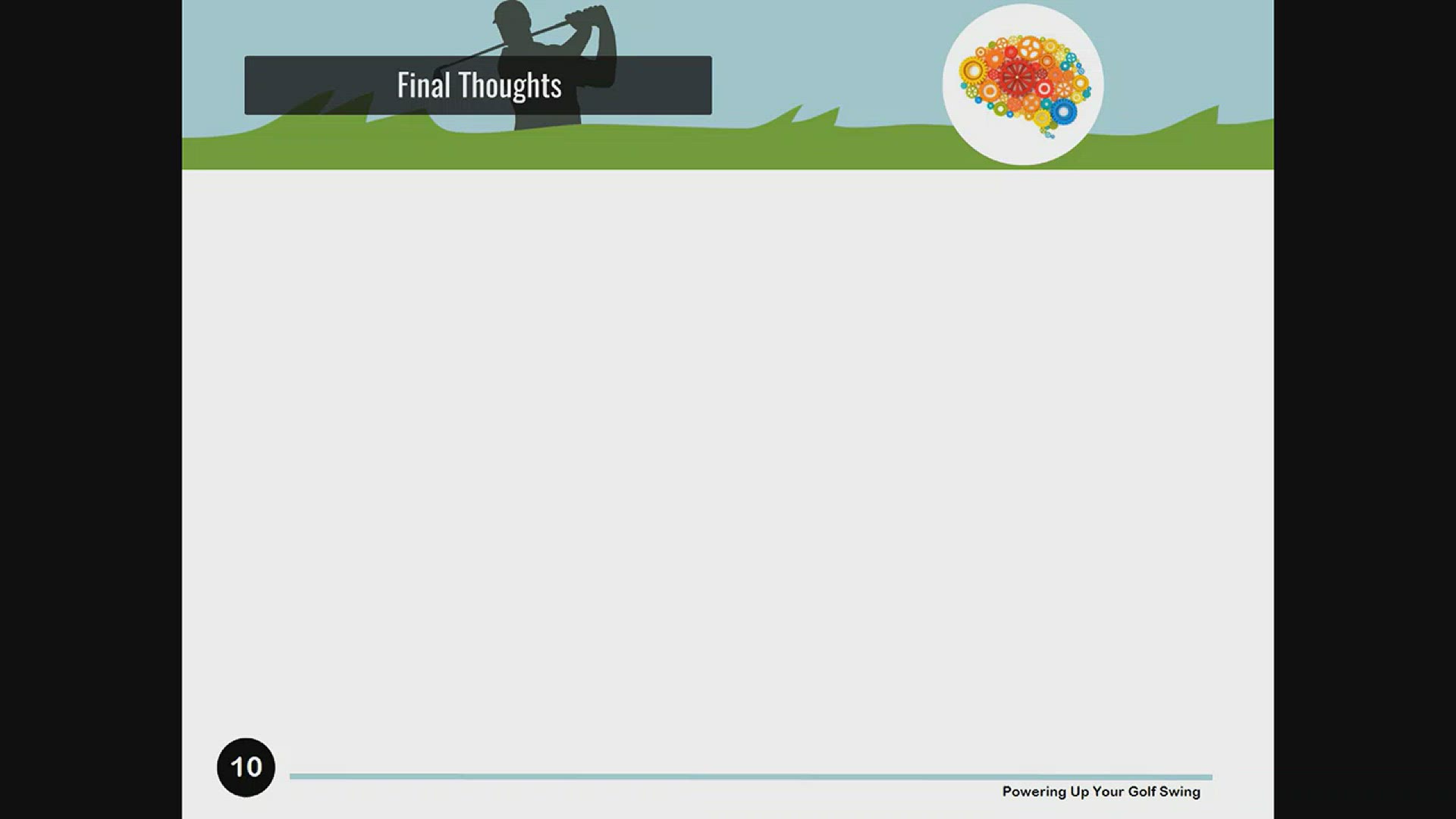 Video thumbnail for Final Thoughts - Powering Up Your Golf Swing