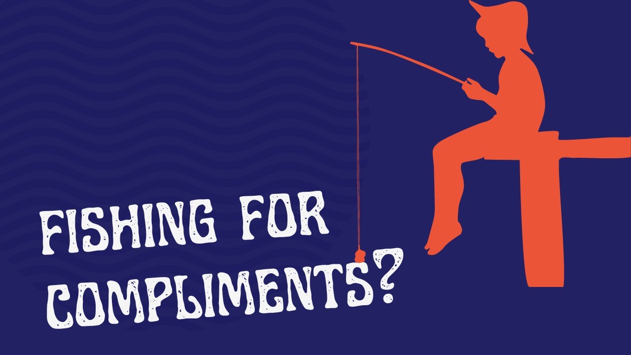 Video thumbnail for Why do people love fishing for compliments?