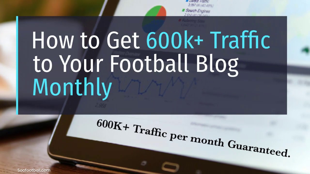 Video thumbnail for How to Get 600k+ Traffic to Your Football Blog Monthly