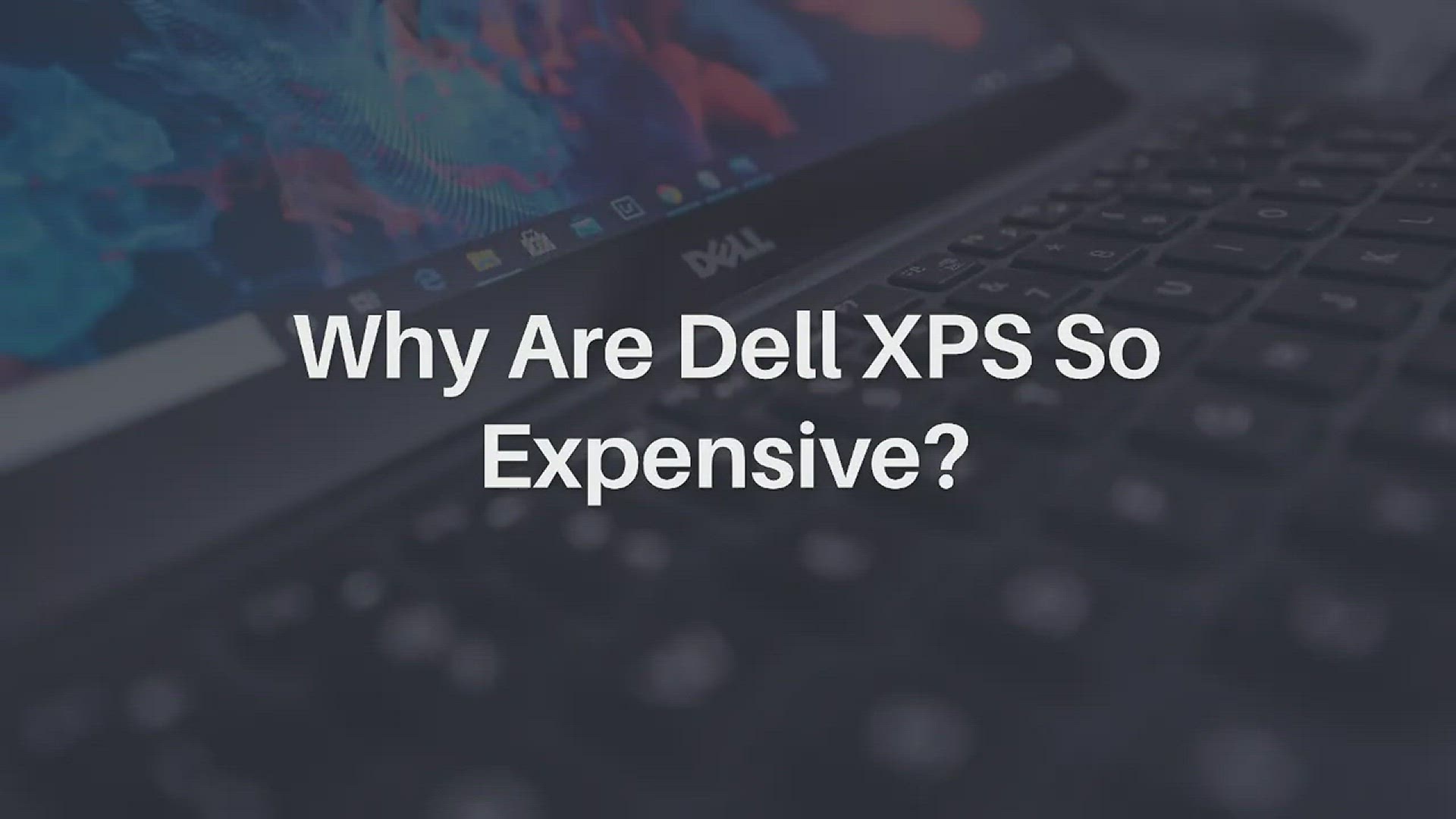 Video thumbnail for Why Are Dell XPS So Expensive