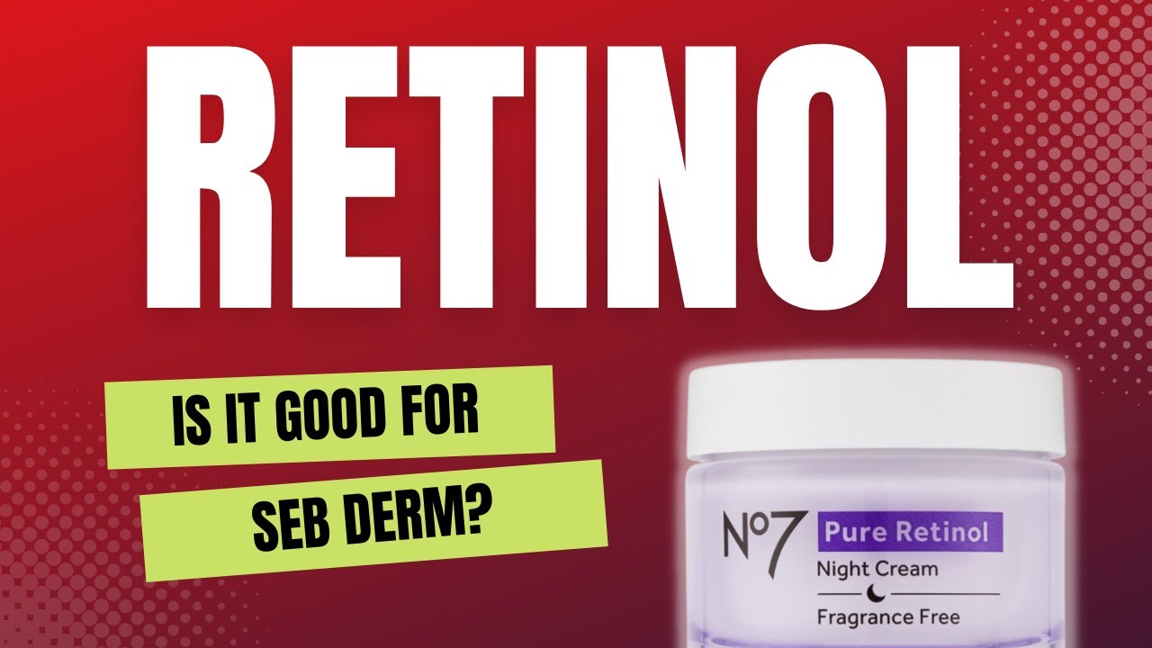 Video thumbnail for Is retinol good for seborrheic dermatitis?