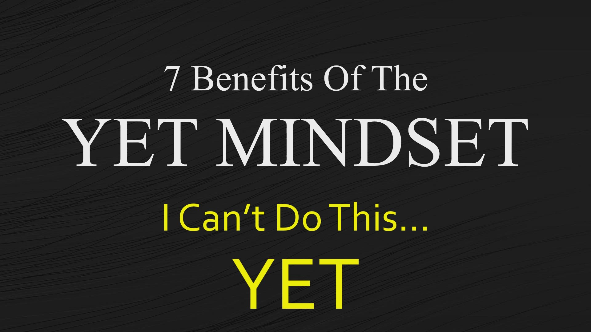 'Video thumbnail for 7 Benefits of The Yet Mindset'