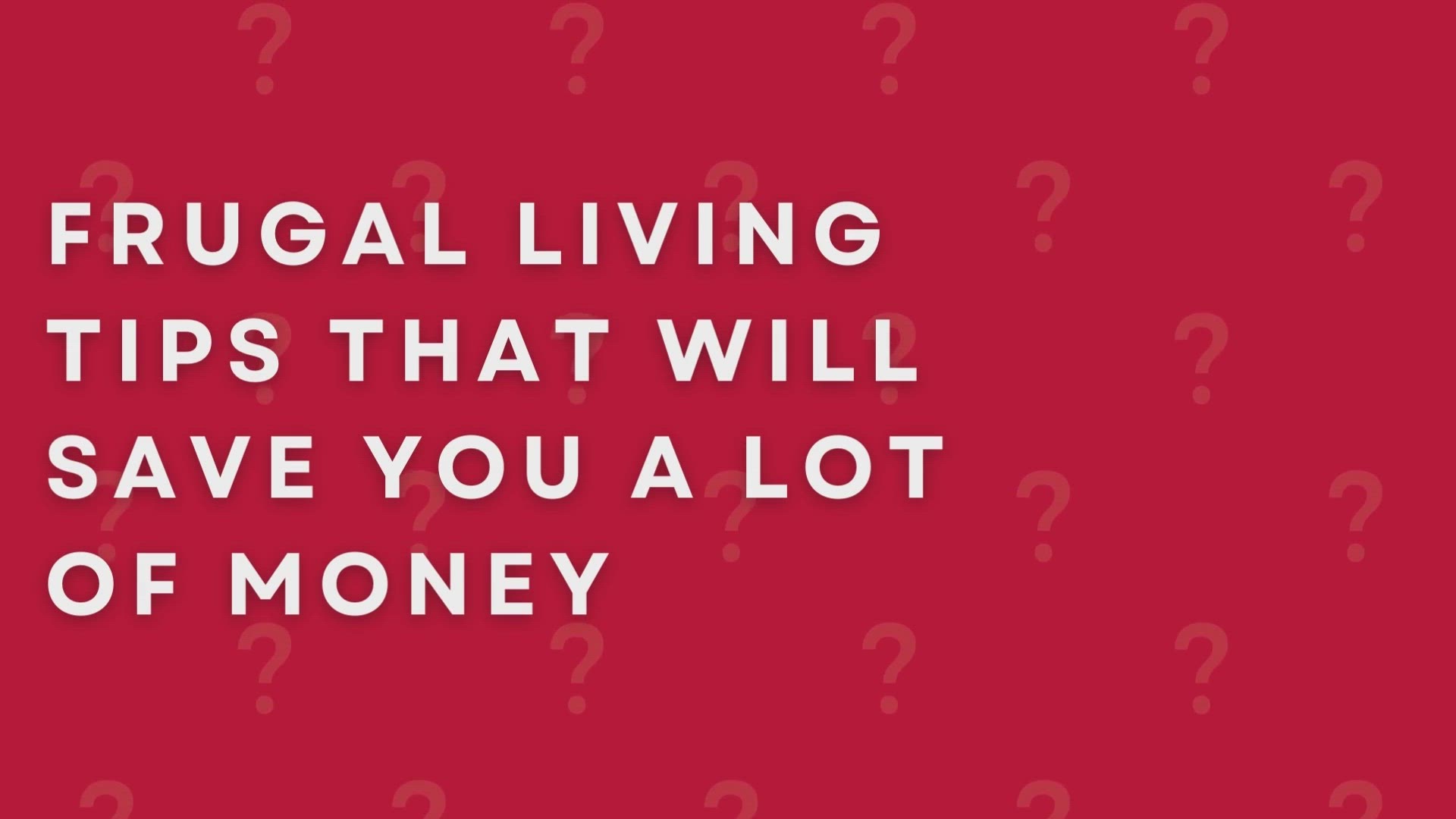 'Video thumbnail for Frugal Living Tips That Will Save You A Lot Of Money'