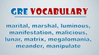 'Video thumbnail for GRE Vocabulary: Marital, Marshal, Luminous, Manifestation, Malicious, Lunar, Matrix, Megalomania'