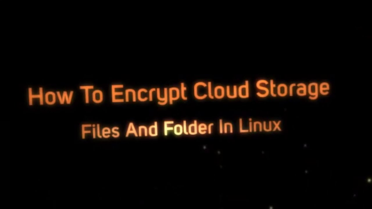 Video thumbnail for How To Encrypt Cloud Storage Files & Folders In Linux