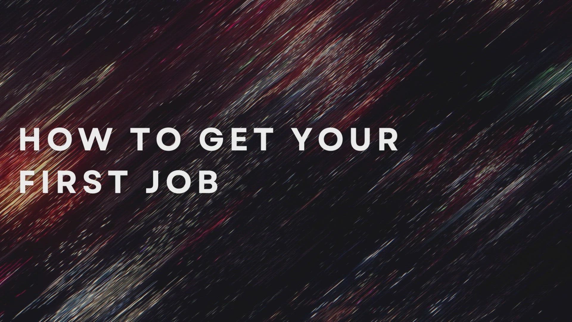 'Video thumbnail for How To Get Your First Job'