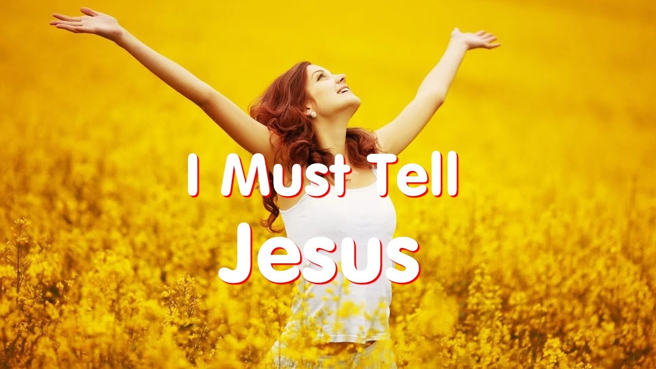 'Video thumbnail for I Must Tell Jesus all of My Trials Hymn With Lyrics'