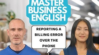 Video thumbnail for Master Business English: Reporting a Billing Error Over the Phone