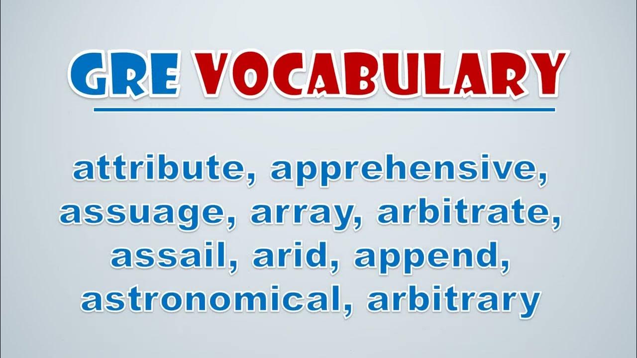 'Video thumbnail for GRE Vocabulary: Attribute, Apprehensive, Assuage, Array, Arbitrate, Assail, Arid, Append'