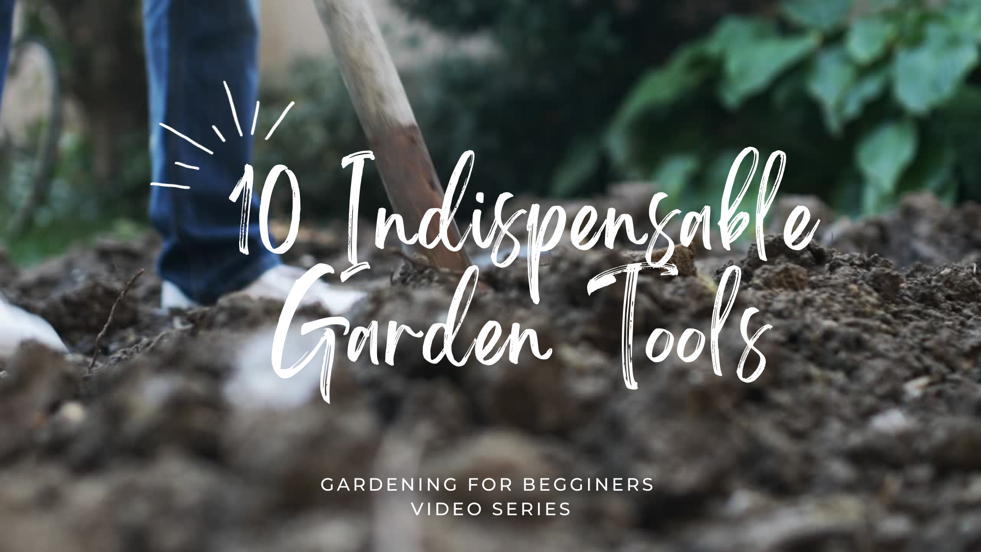 Video thumbnail for 10 Indispensable Garden Tools