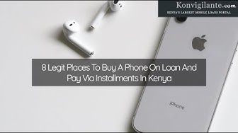 Video thumbnail for 8 Legit Places To Buy A Phone On Loan And Pay Via Installments In Kenya