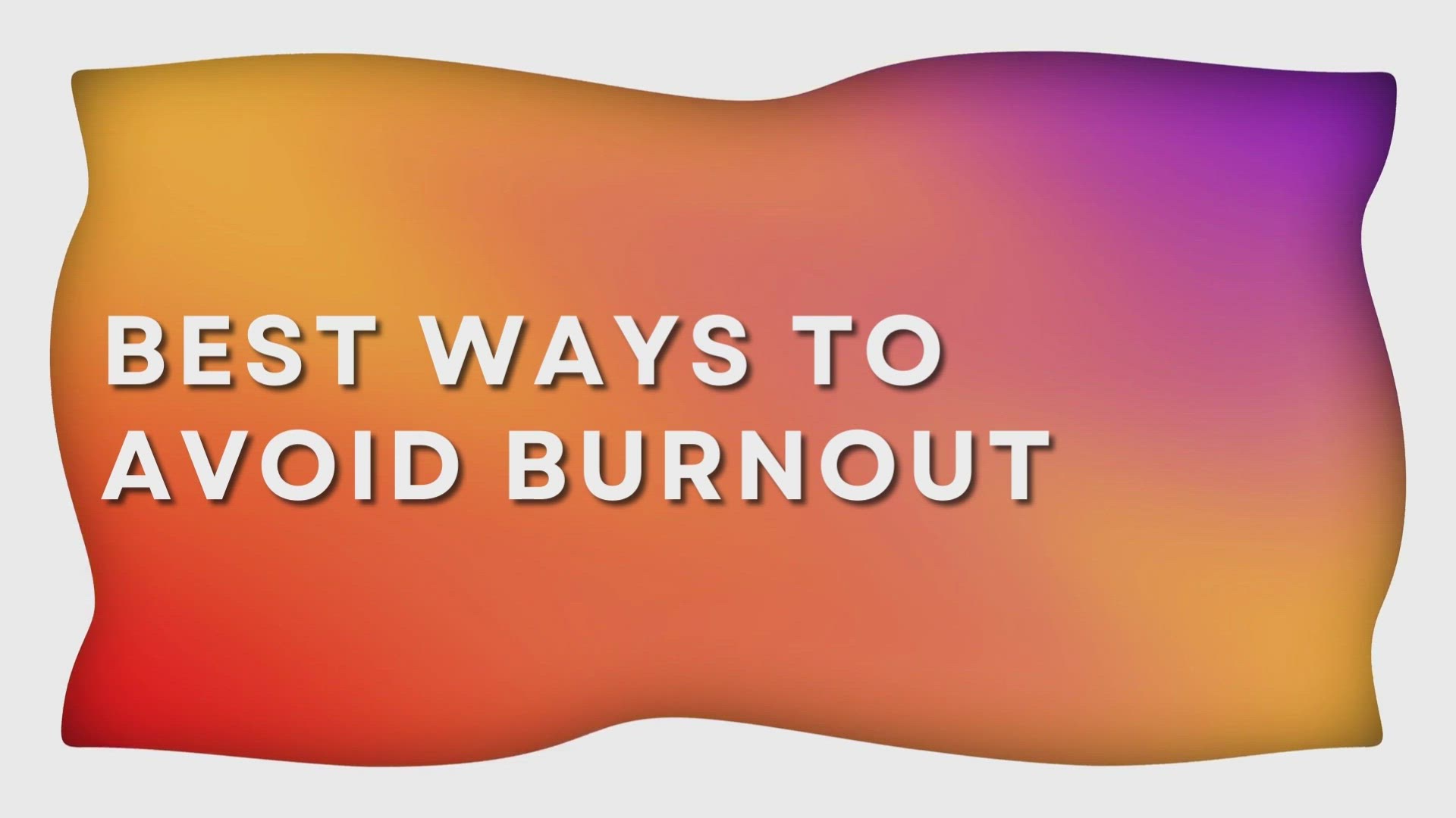 'Video thumbnail for Best Ways To Avoid Burnout'