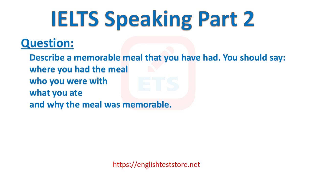 'Video thumbnail for IELTS Speaking Part 2 - Describe a memorable meal that you have had.'