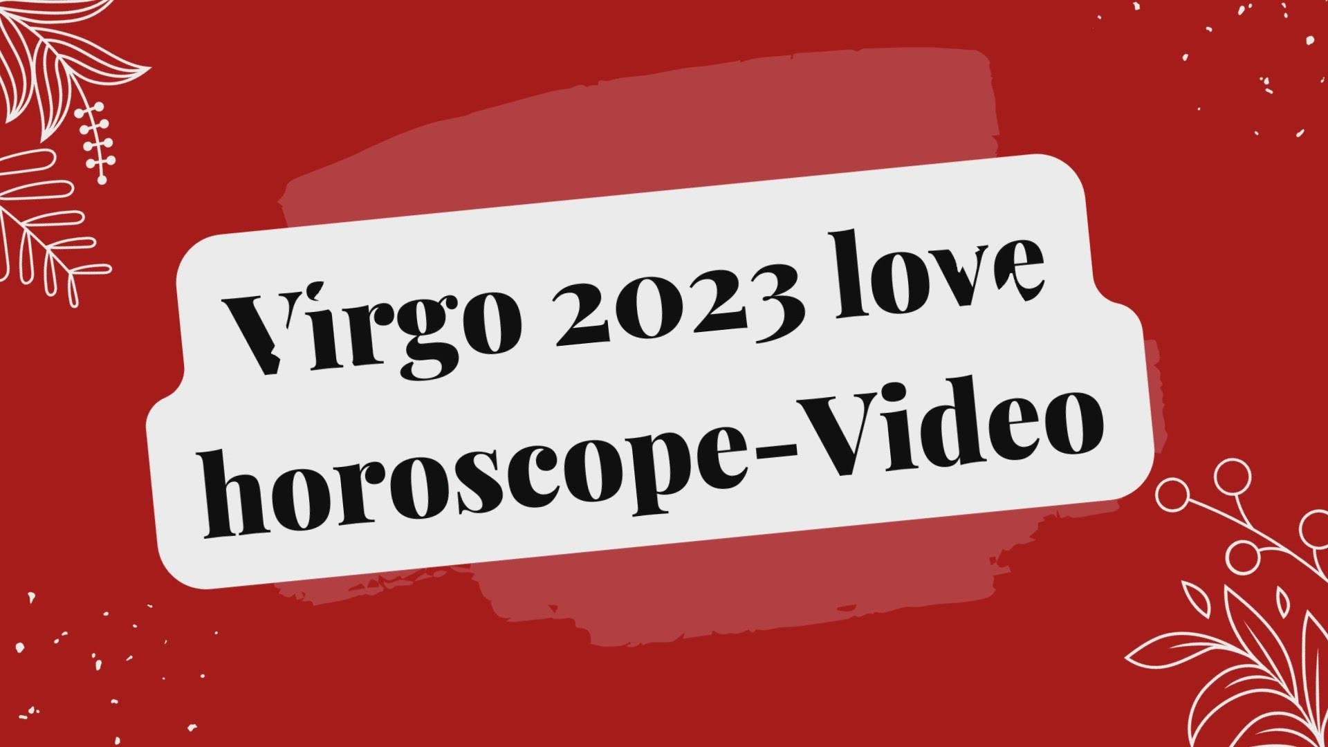 Video thumbnail for Virgo 2023 love horoscope video