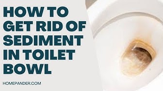'Video thumbnail for How To Get Rid Of Sediment In Toilet Bowl -Solution & Prevention'